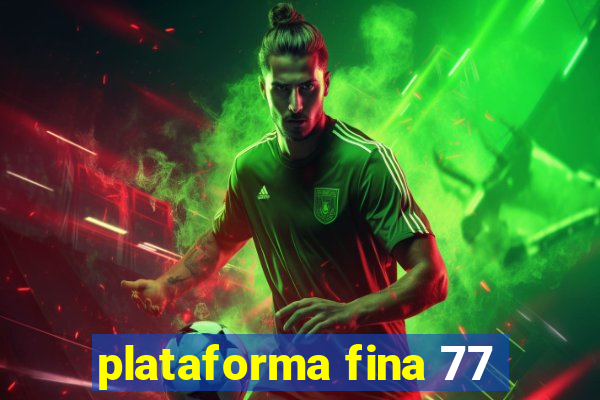 plataforma fina 77